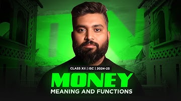 MONEY MEANING & FUNCTIONS | CLASS-12 | ISC| 2024-25 | Shubham Jagdish | 8112601234