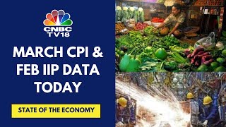 March CPI Inflation Seen At 4.85% Vs 5.09% In Feb; Feb IIP Seen At 6.92% Vs 3.8% In Jan | CNBC TV18