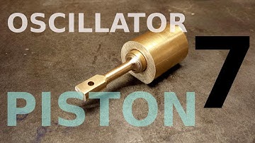 Oscillating Steam Engine Build: Part 7- Piston