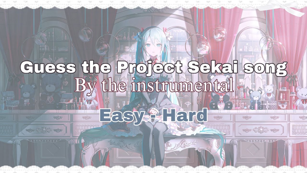 GUESS THE PJSK SONG BY THE INSTRUMENTAL ♥︎ EASY - HARD