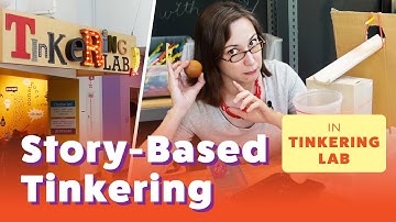 Story-Based Tinkering in Tinkering Lab!