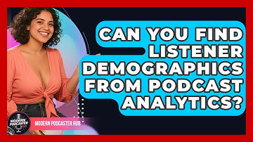 Can You Find Listener Demographics From Podcast Analytics? - Modern Podcaster Hub