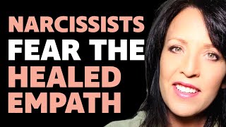 Narcissists are Afraid of the Healed Empath/Lisa Romano