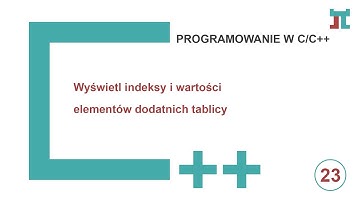 Programowanie C++ Zad.23 - Wyświetl indeksy i wartości elementów dodatnich tablicy