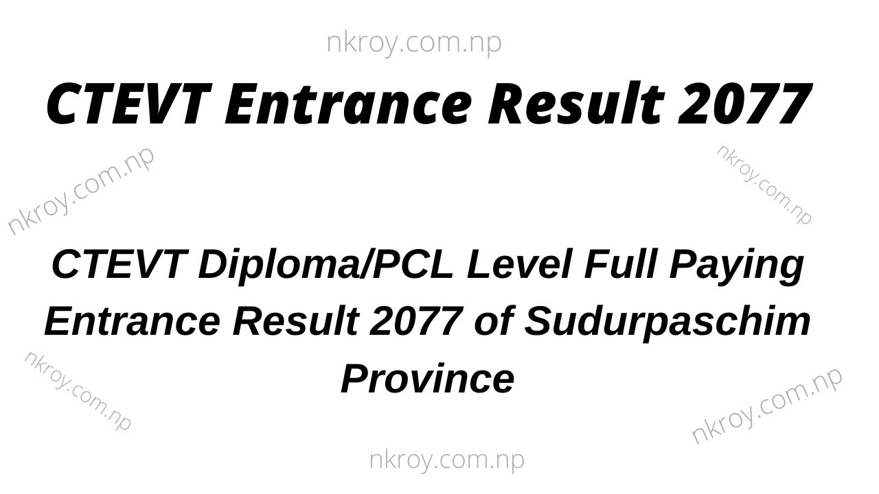 CTEVT Diploma/PCL Level Full Paying Entrance Result 2077 of Sudurpaschim Province