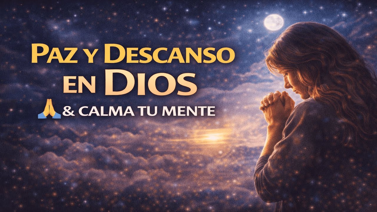 Oración para Recibir Paz y Descanso en Dios | Calma tu Mente y Corazón ...