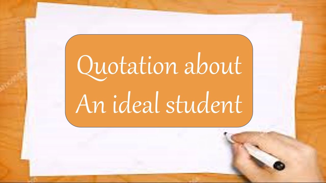 quotations for essay an ideal student