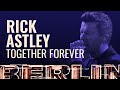 Rick astley  together forever berlin live