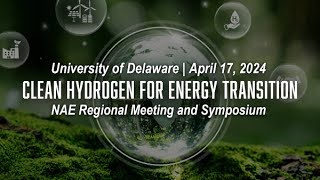 Clean Hydrogen for Energy Transition | 2024 NAE Regional Meeting