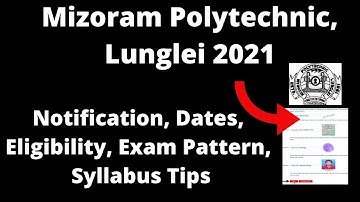 Mizoram Polytechnic, Lunglei 2021: Application, Pattern, Eligibility, Syllabus, Preparation Tips