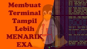 Membuat Terminal Linux Lebih Enak Untuk Dipandang | EXA | Linux-H
