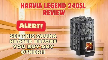 Harvia Legend 240SL Review: The Ultimate Wood Burning Sauna Stove for 2025! 🔥