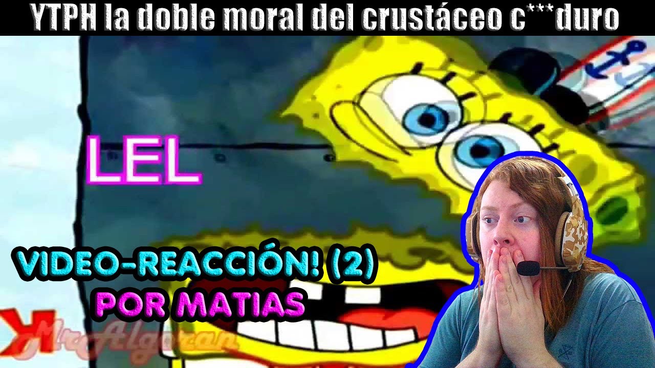 [2da] Video-Reacción YTPH la doble moral del crustáceo c4g4duro por Matias 😁🤣😱