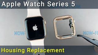 Apple Watch Series 5 disassembly and housing replacement