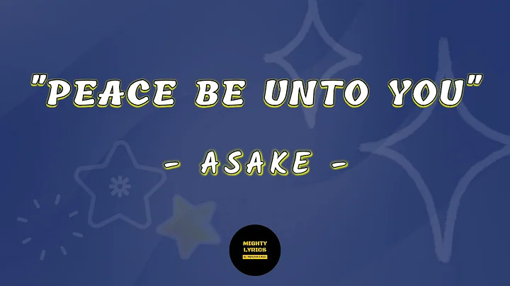 ASAKE - PEACE BE UNTO YOU (PBUY) - VIDEO LYRICS