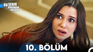 Bu Şehir Arkandan Gelecek 10. Bölüm