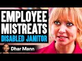 Employee MISTREATS DISABLED JANITOR, What Happens Next Is Shocking | Dhar Mann