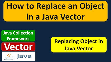 How to Replace an Object in a Java Vector | Java Collection Framework