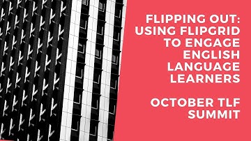 Flipping Out: Using FlipGrid to Engage English Language Learners