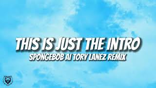 Spongebob AI - This Is Just The Intro (Tory Lanez Remix)