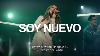 Soy Nuevo | ft. Becky Collazos | Gateway Worship Español chords