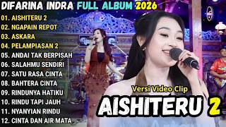 OM ADELLA TERBARU 2026 || AISHITERU 2 - NGAPAIN REPOT - AKSARA - DIFARINA INDRA FULL ALBUM 2026