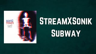 Sonic Youth -  StreamXSonik Subway (Lyrics)