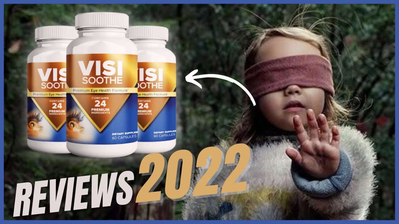 VisiSoothe REVIEWS 2022- VisiSoothe is Good? –  VisiSoothe Supplement Really Works? Where to Buy?