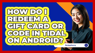 How do I redeem a gift card or code in Tidal on Android? - Be App Savvy