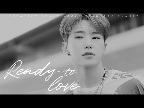 [세븐틴 커버 보컬 팀] Ode Sunset - Ready to love (ACCA)