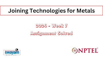 NPTEL » Joining Technologies for Metals»Week 7»Assignments Solved
