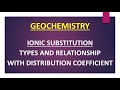 IONIC SUBSTITUTION :- Types and relationship with distribution coefficient