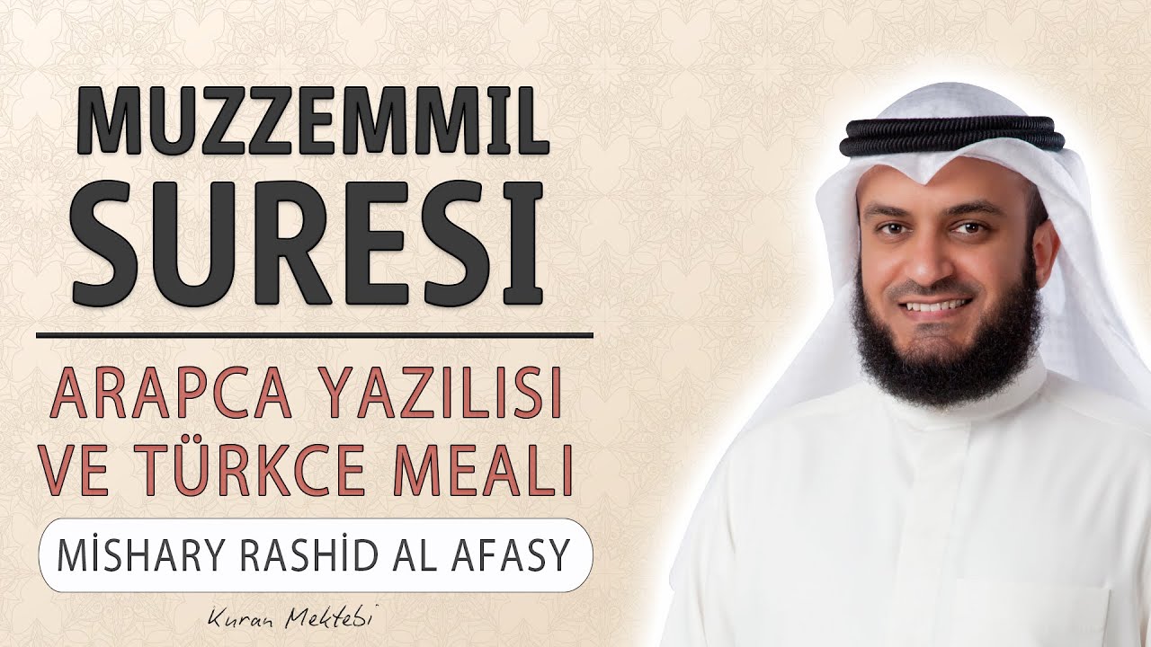 Muzzemmil suresi anlamı dinle Mishary Rashid Afasy (Muzzemmil suresi arapça yazılışı okunuşu meali)