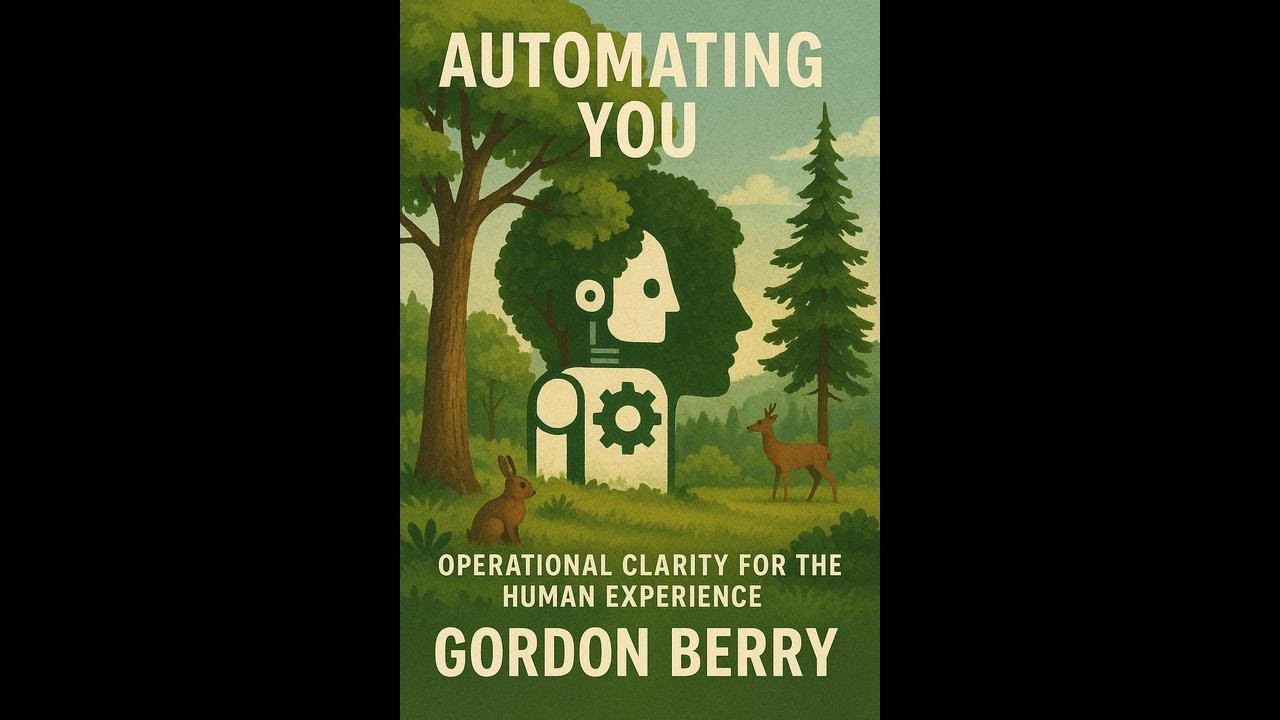 Automating You: Operational Clarity For The Human Experience -  by Gordon Berry