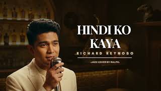 Hindi Ko Kaya - Richard Reynoso Jazz Cover Reimagined