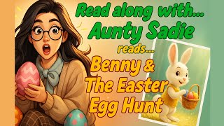 Benny and The Great Easter Egg Hunt | A Gentle Read-Along Story for Kids | Aunty Sadie Reads