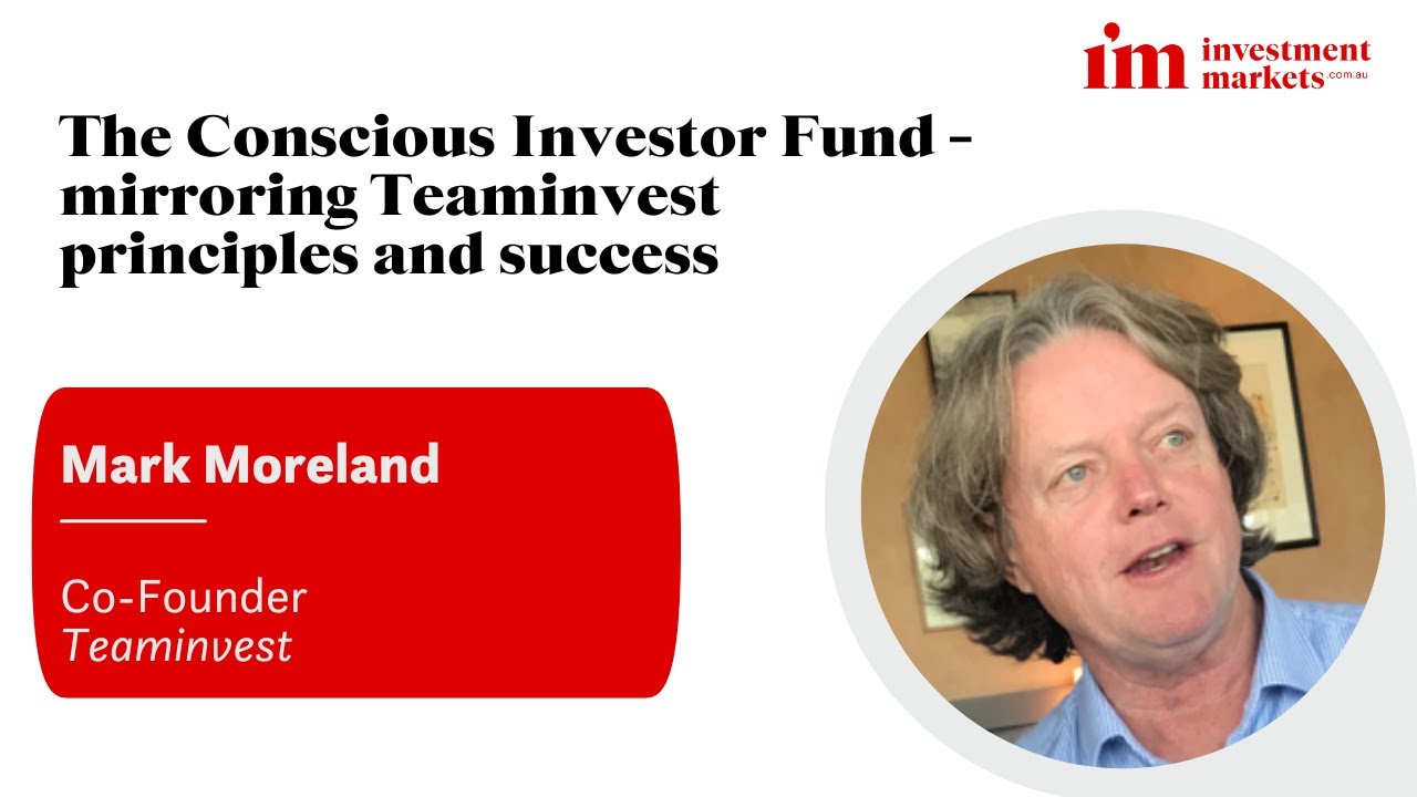 The Conscious Investor Fund - mirroring Teaminvest principles and success - Mark Moreland