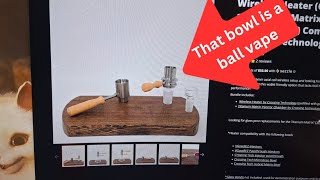 The Ruby Twist/CT8 bowl, the CT7, is a whole ass budget wireless ball vape