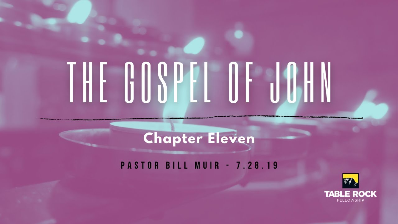 Gospel of John Series - Chapter 11 - Pastor Bill Muir - YouTube