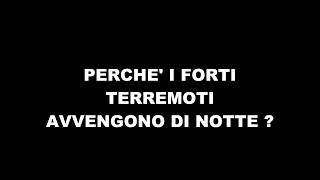 Perché i Terremoti avvengono sempre di notte ?