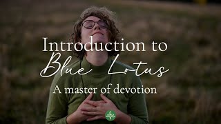 Introduction to Blue Lotus - master of Devotion