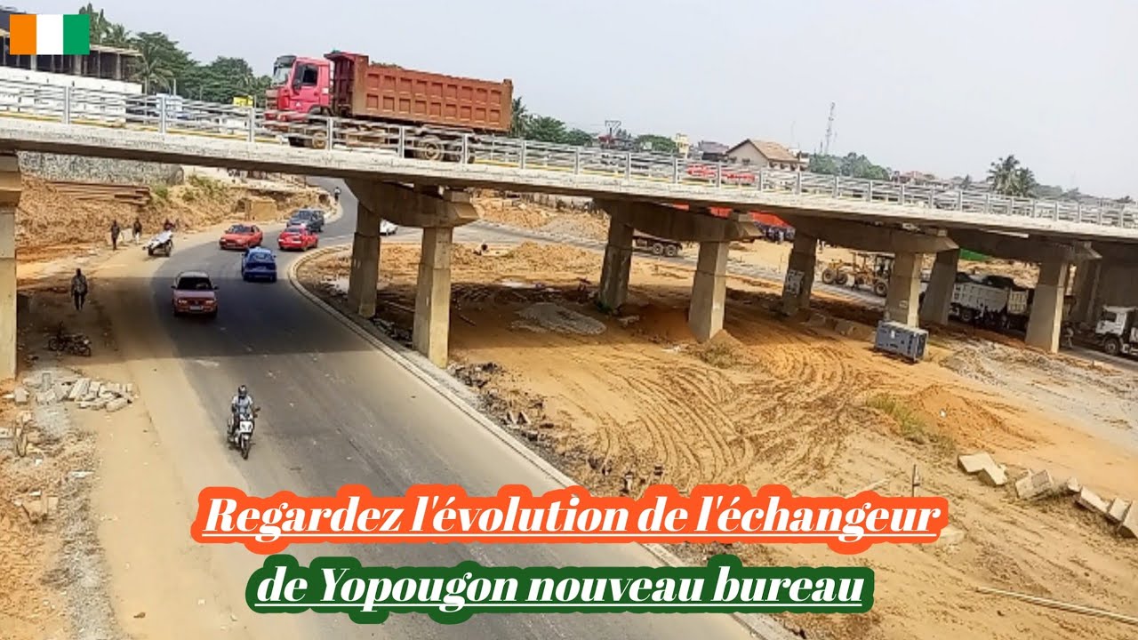 Regardez l'évolution du nouveau échangeur de Yopougon nouveau bureau