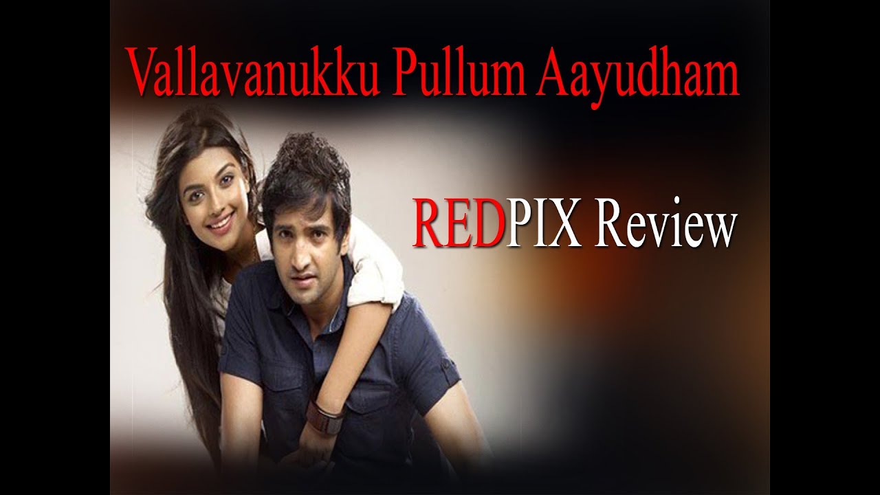 vallavanukku pullum aayudham movie review Redpix 24x7 - YouTube