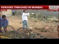 Shops Vandalized, Vendors Thrashed Mumbai