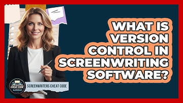 What Is Version Control In Screenwriting Software?