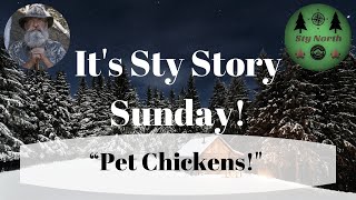 “Pet Chickens!” Sty Story Sunday Episode #111