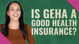 Is GEHA a good health insurance?