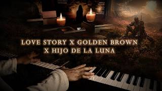 Love Story x Golden Brown x Hijo de la Luna