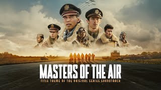 'Masters of the Air' - Soundtrack Opening Title Main Theme