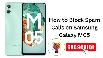How to Block Spam Calls on Samsung Galaxy M05 / M05 5G